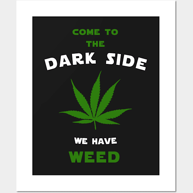 Come to the dark side we have weed Wall Art by Florin Tenica